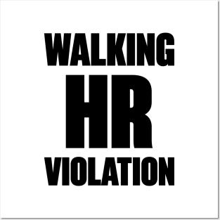 Walking HR Violation Funny Posters and Art